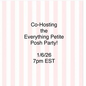 🎉1/6/26🎉 Co-Hosting the Best in Petites Posh Party!